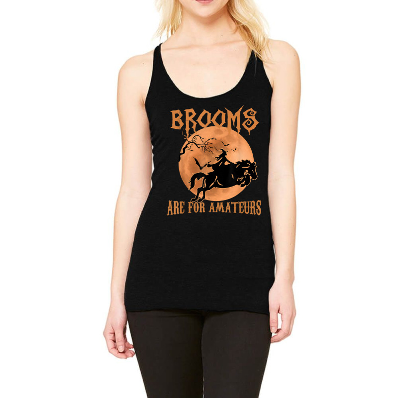 Brooms Are For Amateurs Horse Riding Funny Halloween Costume Racerback Tank by DanielEricJagd | Artistshot