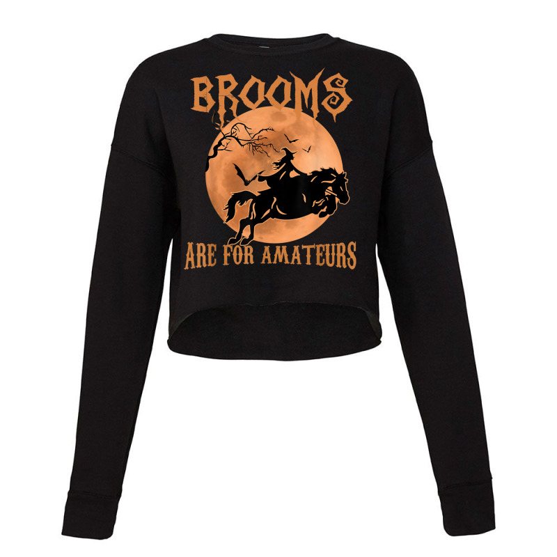 Brooms Are For Amateurs Horse Riding Funny Halloween Costume Cropped Sweater by DanielEricJagd | Artistshot