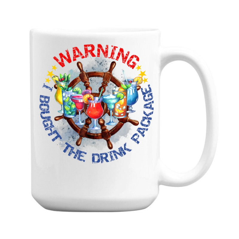 Warning I Bought The Drink Package Travel Vacation Cruise 15 Oz Coffee Mug | Artistshot