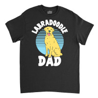 Labradoodle T  Shirt Labradoodle Dad T  Shirt Classic T-shirt | Artistshot