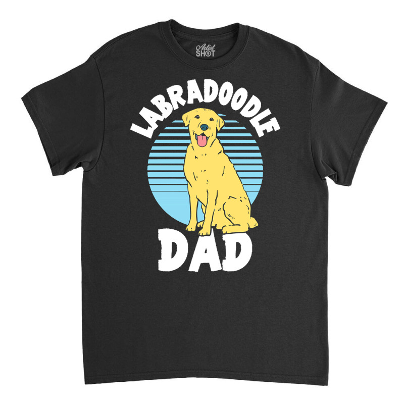 Labradoodle T  Shirt Labradoodle Dad T  Shirt Classic T-shirt | Artistshot