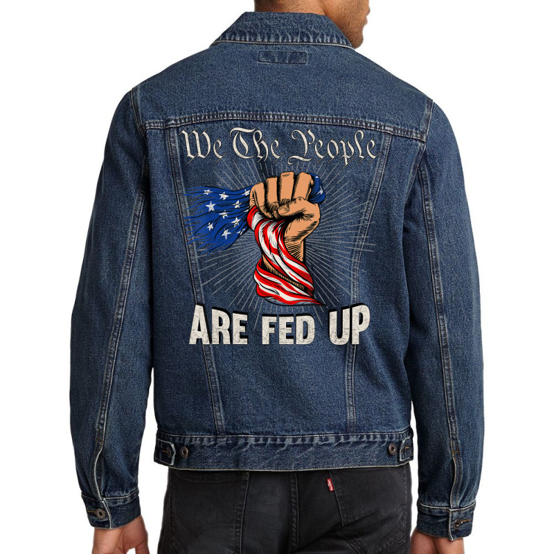 We The People Are Fed Up American Fist Flag 1776 Men Denim Jacket by rastyrocl | Artistshot