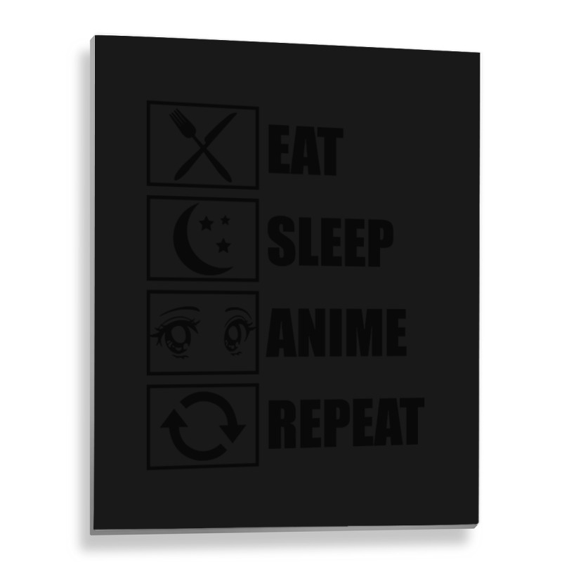 Eat, Sleep, Anime, Repeat!!!!!! Metal Print Vertical | Artistshot