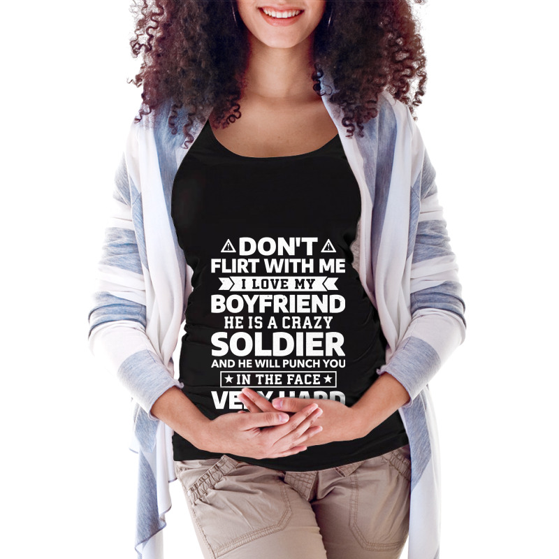 Don T Flirt With Me I Love My Boyfriend He Is A Soldier Pullover Maternity Scoop Neck T-shirt by ScottArtist | Artistshot