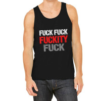 Fuck Fuck Fuckity Fuck Vulgar Profanity Tank Top | Artistshot