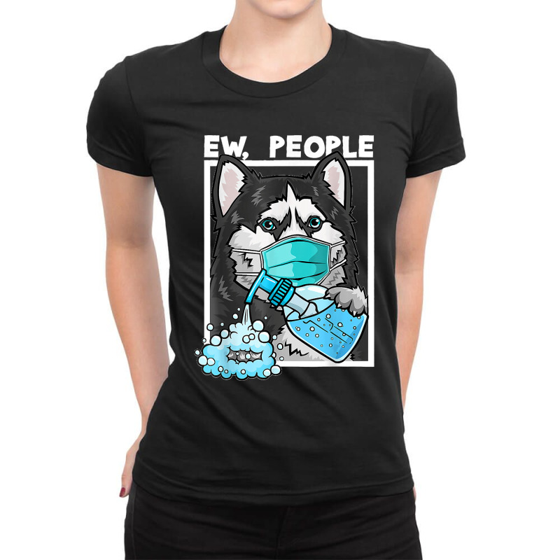 Siberian Husky Dog Wearing Facemask Hand Sanitizer Ew People Ladies Fitted T-Shirt by JilmarM.Perez | Artistshot