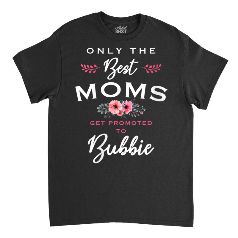 Womens Bubbie Only The Best Moms Get Promoted To Flower V-neck Classic T-shirt by Min09 | Artistshot