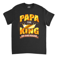 Papa The King Classic T-shirt | Artistshot