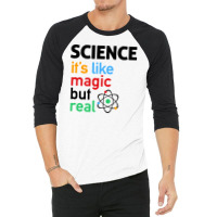 Science It's Like Magic, But Real 3/4 Sleeve Shirt | Artistshot