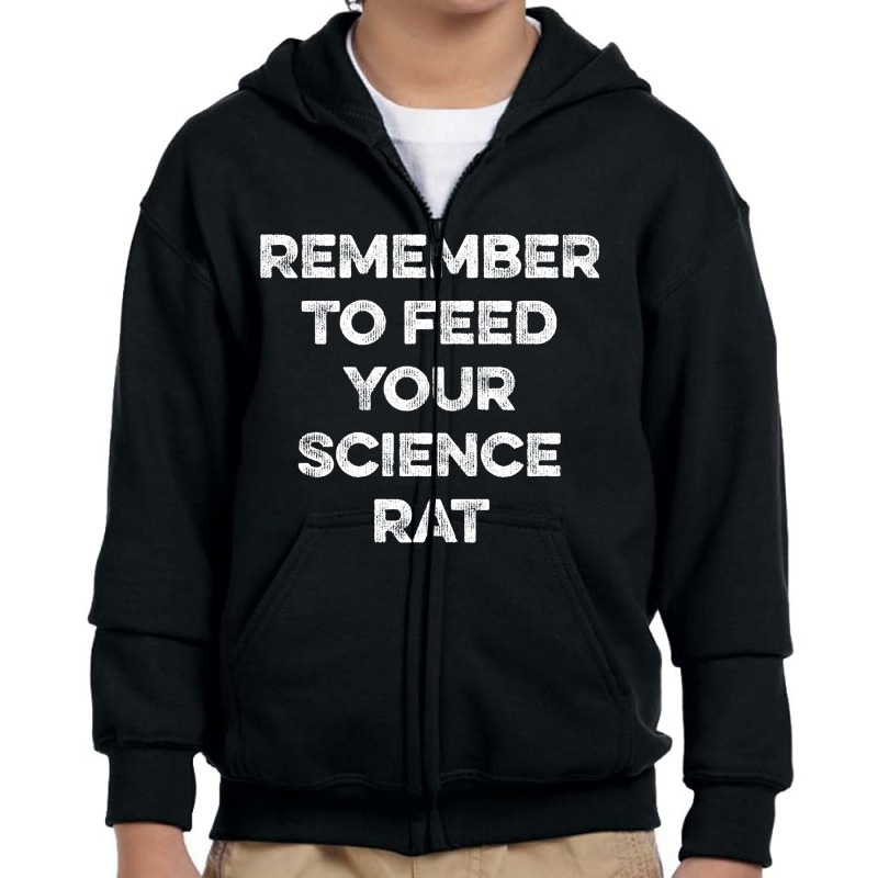 Remember To Feed Your Science Rat Youth Zipper Hoodie by greggjvandervor | Artistshot