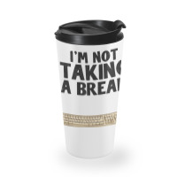 I'm Not Taking A Break My Code Is Compiling Coder Programmer Travel Mug | Artistshot