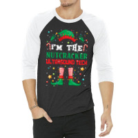 I_m The Nutcracker Elf Funny Christmas Gifts 3/4 Sleeve Shirt | Artistshot