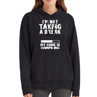 I'm Not Taking A Break My Code Is Compiling Coder Programmer Vintage Hoodie | Artistshot