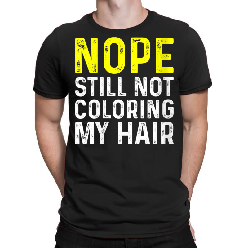 Womens Nope Still Not Coloring My Hair, V-neck T-shirt | Artistshot