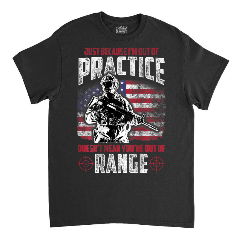 Out Of Practice Veteran Veterans Flag Backside Classic T-shirt | Artistshot