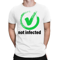 Not Infected T-shirt | Artistshot