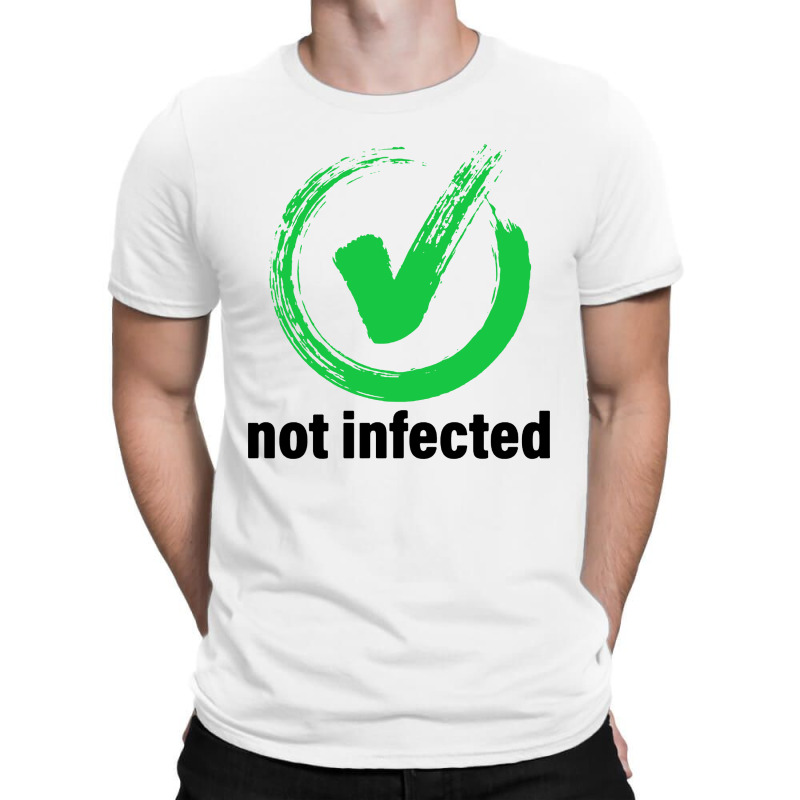 Not Infected T-shirt | Artistshot