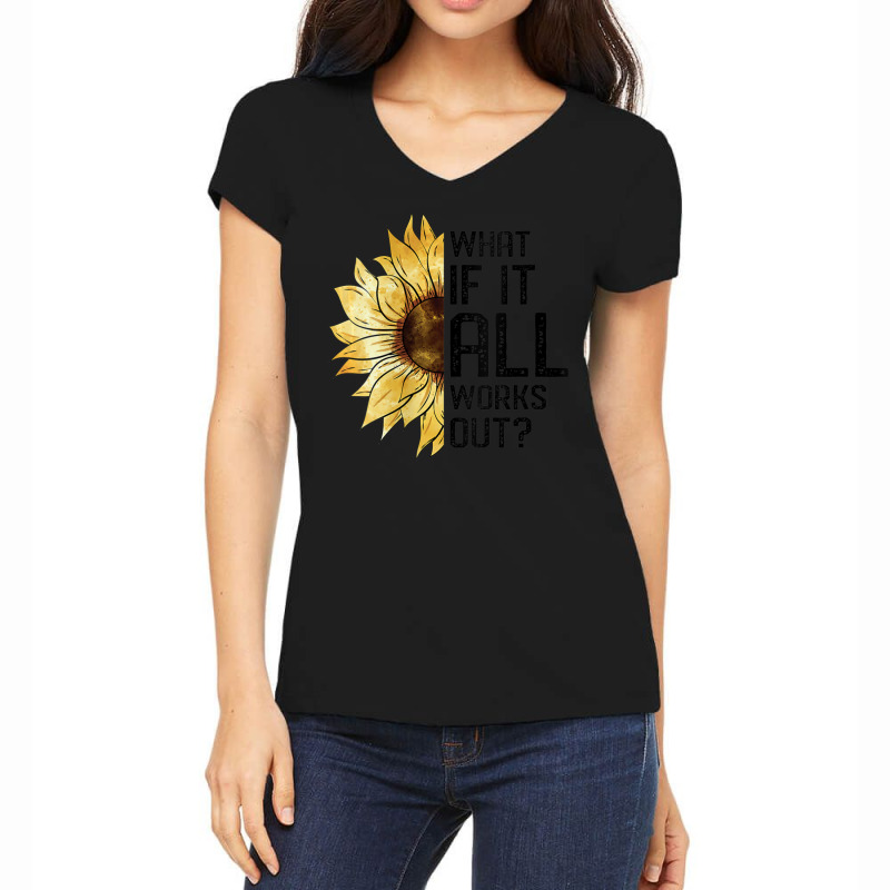 Womens What If It All Works Out Sunflower V-neck Women's V-Neck T-Shirt by rastyrocl | Artistshot