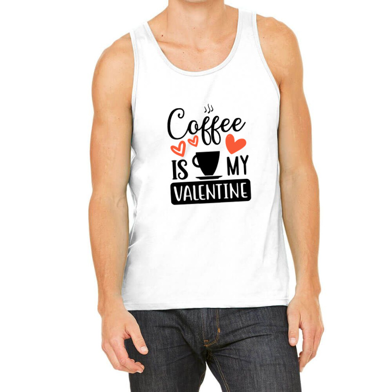 Coffee Is My Valentine   Coffee Is My Valentine Tank Top by bakarjenggotan | Artistshot