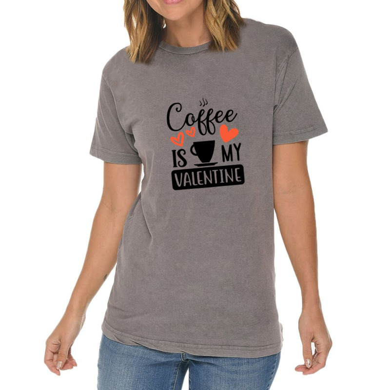 Coffee Is My Valentine   Coffee Is My Valentine Vintage T-Shirt by bakarjenggotan | Artistshot