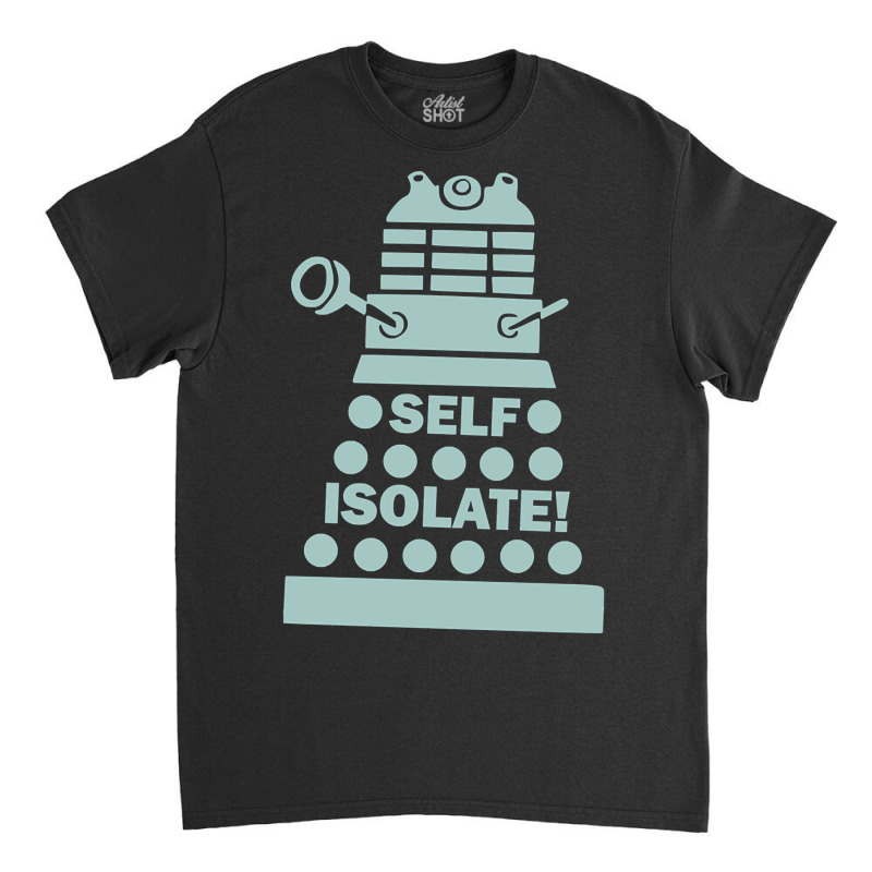 Self Isolate! Classic T-shirt | Artistshot