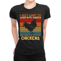 Chicken Chick Funny I Just Want To Work In My Garden And Hang Out Chic Ladies Fitted T-shirt | Artistshot