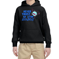 Never Trust An Atom Youth Hoodie | Artistshot