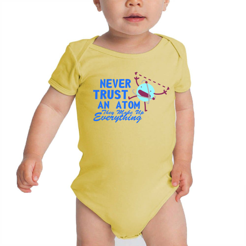 Never Trust An Atom Baby Bodysuit | Artistshot