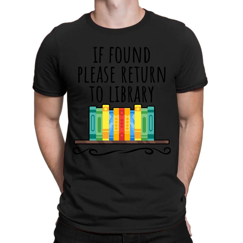 If Found Please Return To Library T-Shirt by Sizemore Adame | Artistshot