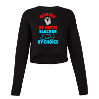 Genius Brain By Birth Slacker By Choice Cropped Sweater | Artistshot