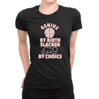 Genius By Birth Slacker By Choice Ladies Fitted T-shirt | Artistshot