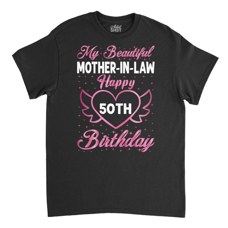 Mother In Law Birthday 50th Classic T-shirt by declangreenwood | Artistshot