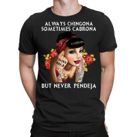 Always Chingona But Never Pendeja T-shirt | Artistshot