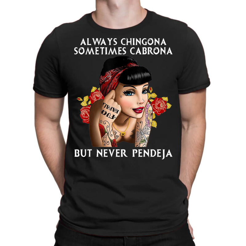 Always Chingona But Never Pendeja T-Shirt by rastyrocl | Artistshot