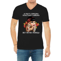 Always Chingona But Never Pendeja V-neck Tee | Artistshot