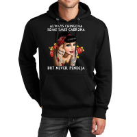 Always Chingona But Never Pendeja Unisex Hoodie | Artistshot