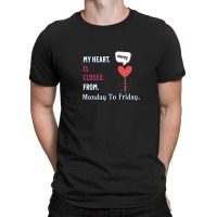 My Heart Is Closed From Monday To Friday - Illustration Art Design T-shirt | Artistshot