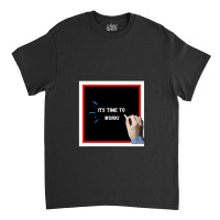 It's Time To Work (motivational Quote For Work And Study) Classic T-shirt | Artistshot