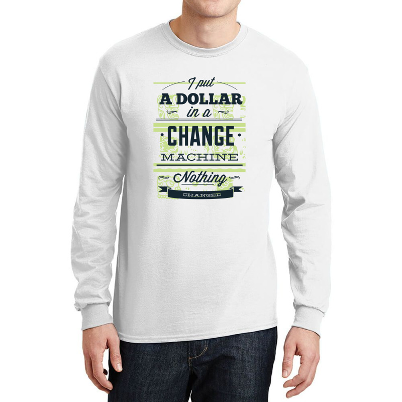 Change Machine Long Sleeve Shirts | Artistshot