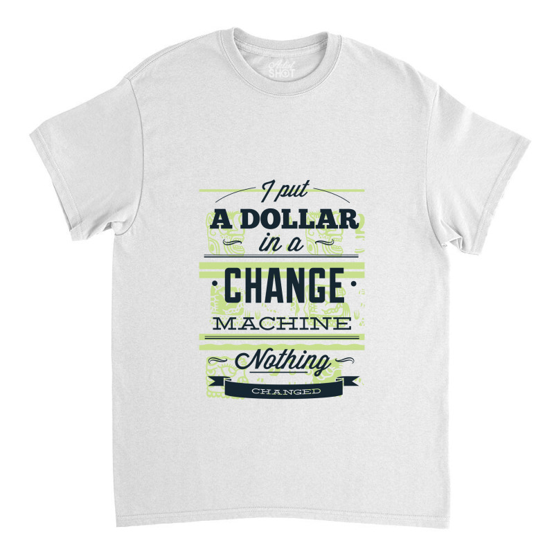 Change Machine Classic T-shirt | Artistshot