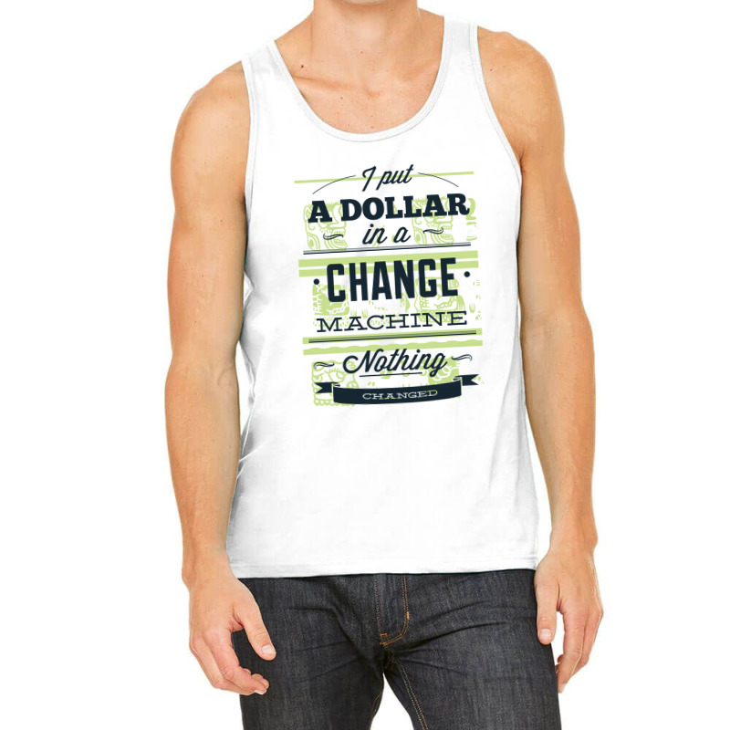 Change Machine Tank Top | Artistshot