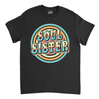 Soul Sister Classic T-shirt | Artistshot