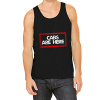 Cabs Are Here Tank Top | Artistshot