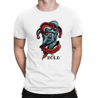 Fortune Favors The Bold T-shirt | Artistshot