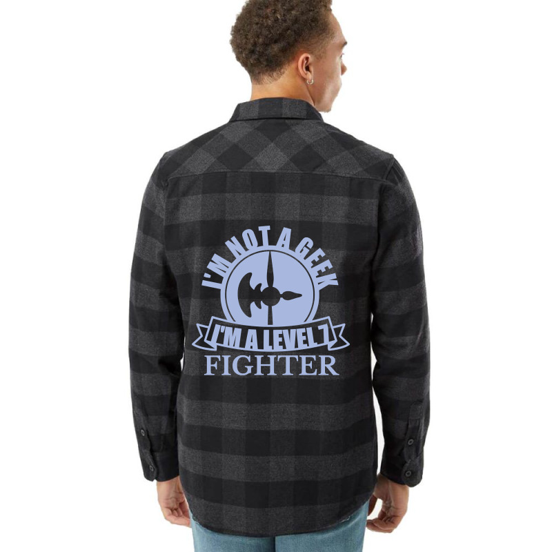 Im Not A Geek Im A Level 7 Fighter Flannel Shirt by Milne Charlton | Artistshot