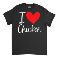 I Love Chicken Heart Latin Food Burrito Taco Enchiladas T Shirt Classic T-shirt | Artistshot