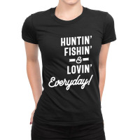 Huntin Fishin And Lovin Everyday Tee Hunting Fishing Ladies Fitted T-shirt | Artistshot