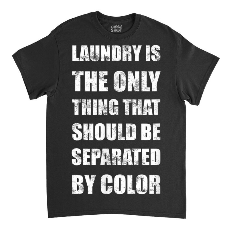 Laundry Color Martin Luther King Day Human Rights Tolerance Classic T-shirt | Artistshot