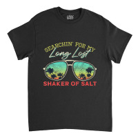 Funny Searching For My Long Lost Shaker Of Salt Shaker Classic T-shirt | Artistshot