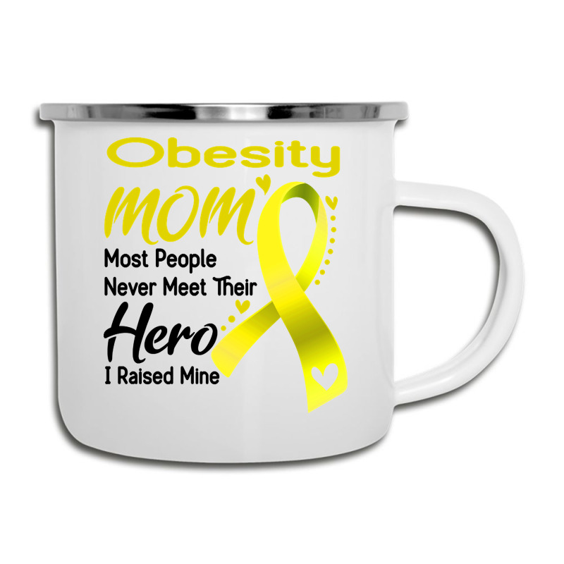 Obesity Mom Most People Never Meet Their Hero I Raised Mine Camper Cup | Artistshot